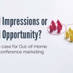 Wasted Impressions or Wasted Opportunity? Out-of-Home Media for Conference Marketing