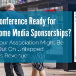 Is Your Conference Ready for Out-of-Home Media Sponsorships? – 6 Signs Your Association Might Be Missing Out On Untapped Non-Dues Revenue