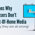 7 Reasons Why Advertisers Don’t Use Out-Of-Home Media