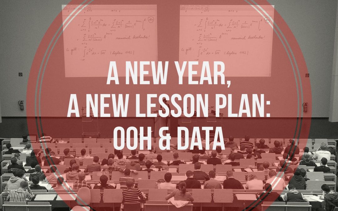 A New Year, A New Lesson Plan: OOH & Data