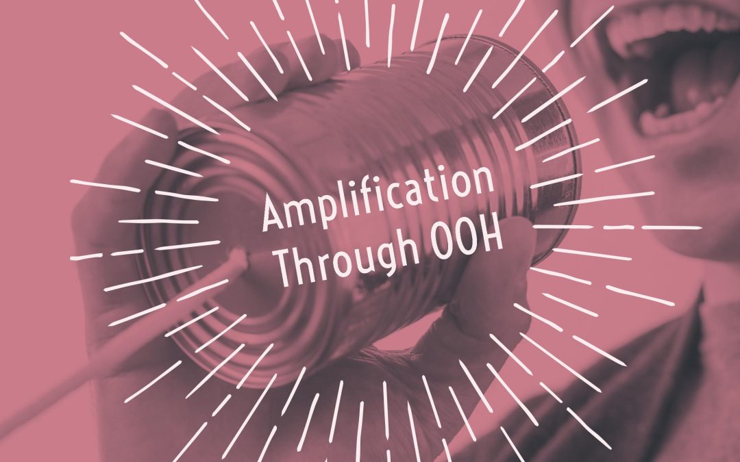 Amplifying Your Digital Media Plan with Out of Home