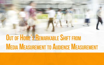 Out of Home’s Remarkable Shift from Media Measurement to Audience Measurement