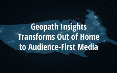 Geopath Insights Transforms Out of Home to Audience-First Media