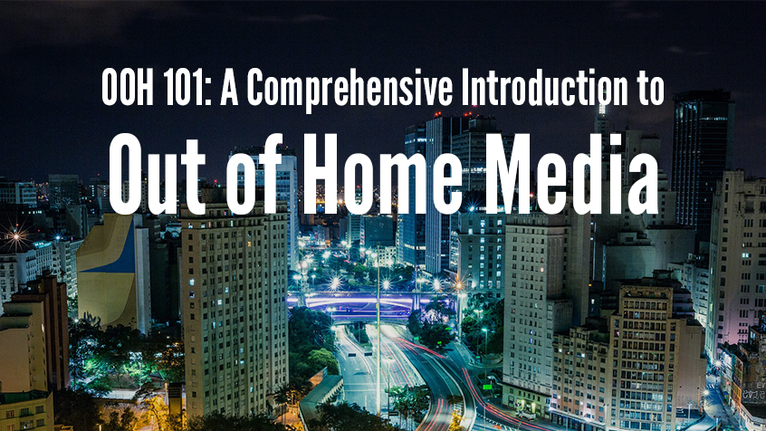 OOH 101: A Comprehensive Introduction to Out of Home Media [Ebook]