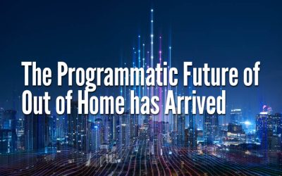 The Programmatic Future of Out of Home has Arrived