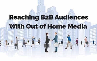 How You Can Use Out of Home Media to Reach B2B Audiences