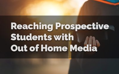 Reaching Prospective Students with Out of Home Media