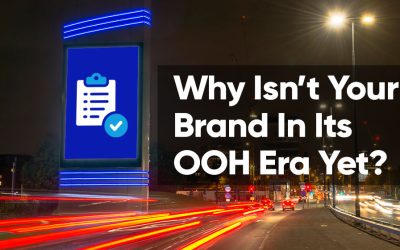 Why Isn’t Your Brand In Its OOH Era Yet?