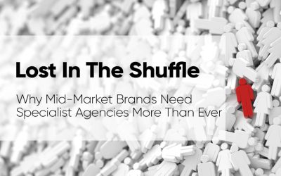 Specialist Agencies for Mid-Market Brands: Don’t Get Lost In The Merger Shuffle