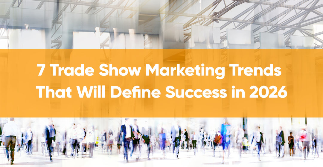7 Trade Show Marketing Trends That Will Define Success in 2026