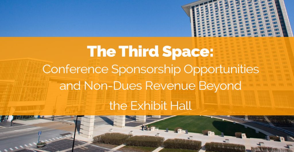 an image of a convention center and text with the title: The Third Space: Conference Sponsorship Opportunities and Non-Dues Revenue Beyond the Exhibit Hall